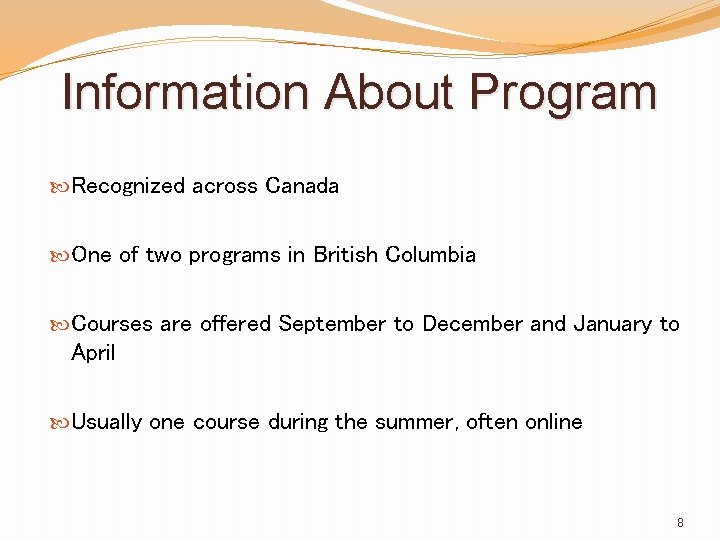 Information About Program Recognized across Canada One of two programs in British Columbia Courses