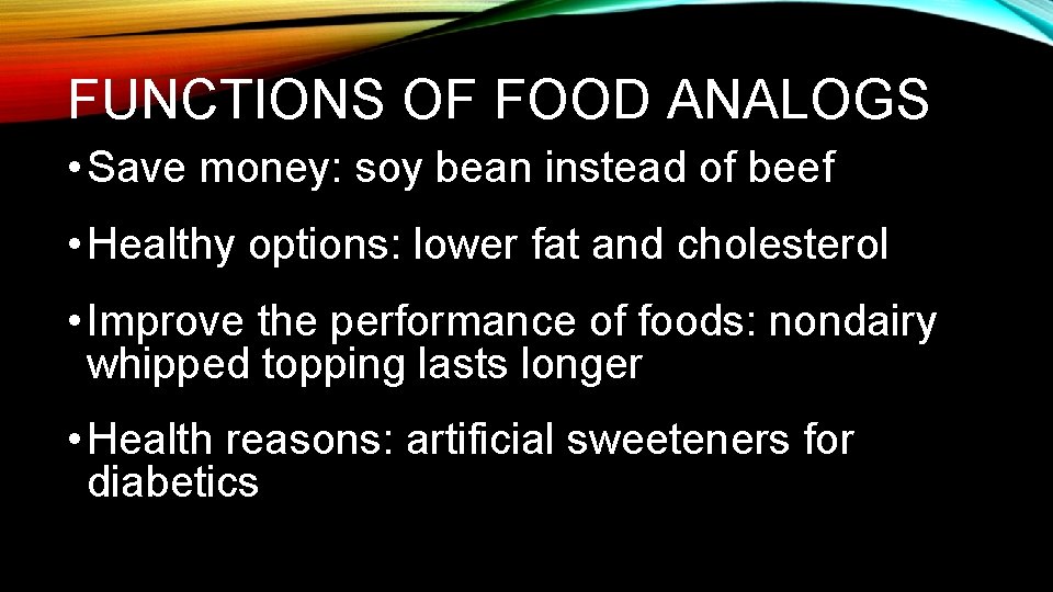 FUNCTIONS OF FOOD ANALOGS • Save money: soy bean instead of beef • Healthy