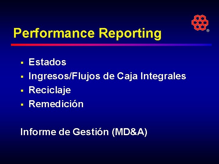 Performance Reporting § § Estados Ingresos/Flujos de Caja Integrales Reciclaje Remedición Informe de Gestión