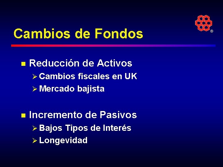 Cambios de Fondos n Reducción de Activos Ø Cambios fiscales en UK Ø Mercado