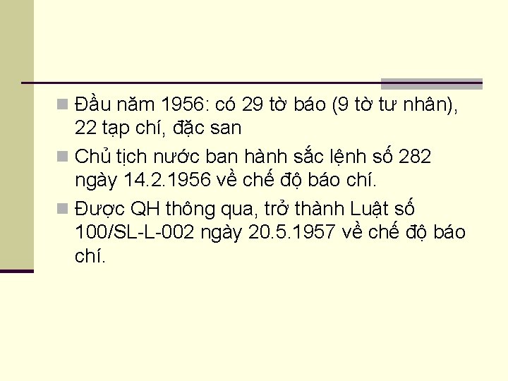 n Đầu năm 1956: có 29 tờ báo (9 tờ tư nhân), 22 tạp