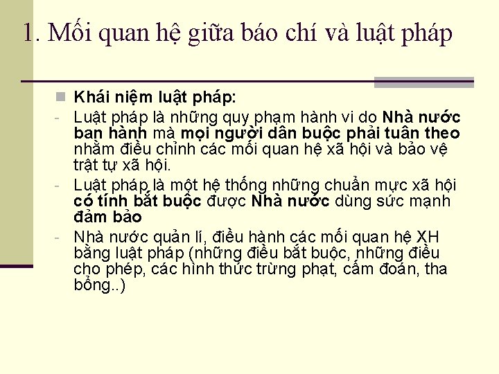 1. Mối quan hệ giữa báo chí và luật pháp n Khái niệm luật