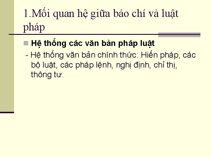1. Mối quan hệ giữa báo chí và luật pháp n Hệ thống các