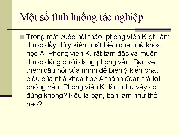 Một số tình huống tác nghiệp n Trong một cuộc hội thảo, phong viên