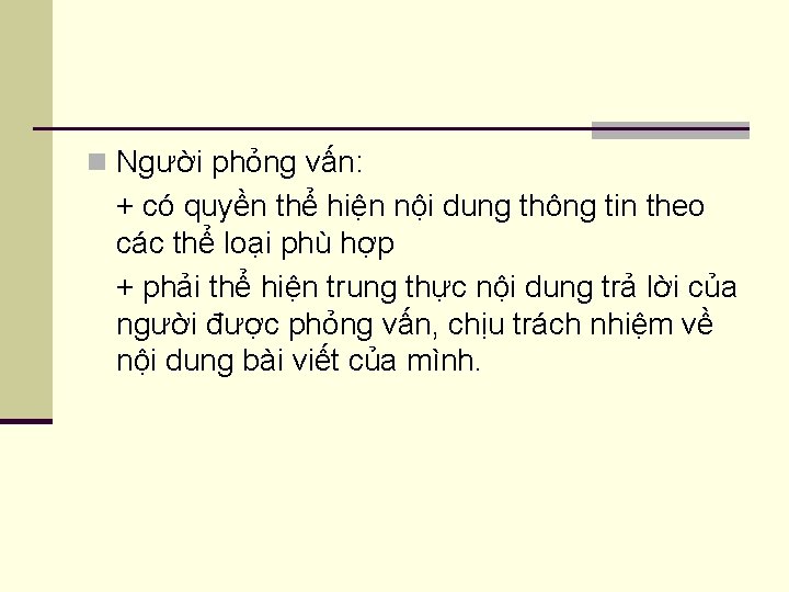 n Người phỏng vấn: + có quyền thể hiện nội dung thông tin theo