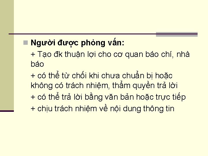 n Người được phỏng vấn: + Tạo đk thuận lợi cho cơ quan báo