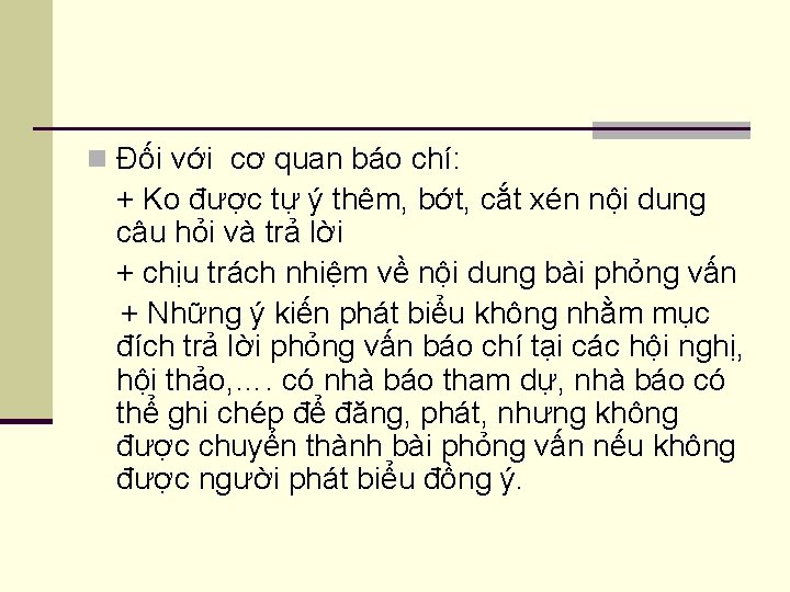 n Đối với cơ quan báo chí: + Ko được tự ý thêm, bớt,