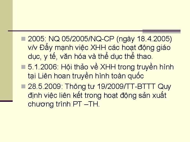 n 2005: NQ 05/2005/NQ-CP (ngày 18. 4. 2005) v/v Đẩy mạnh việc XHH các