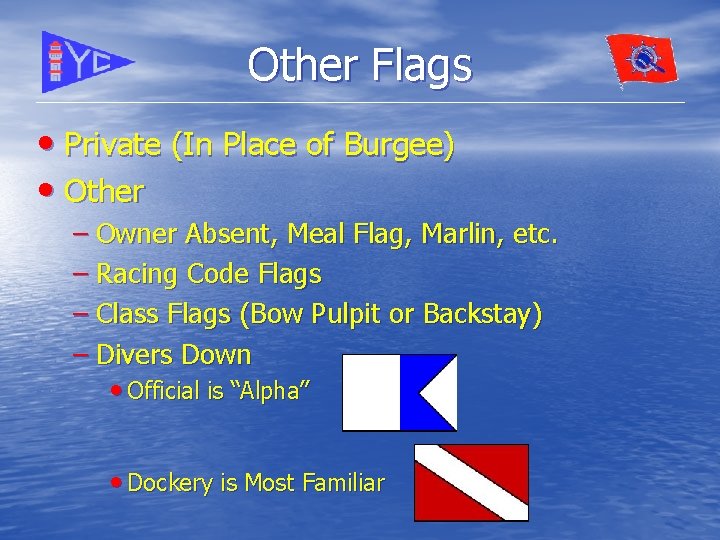 Other Flags • Private (In Place of Burgee) • Other – Owner Absent, Meal