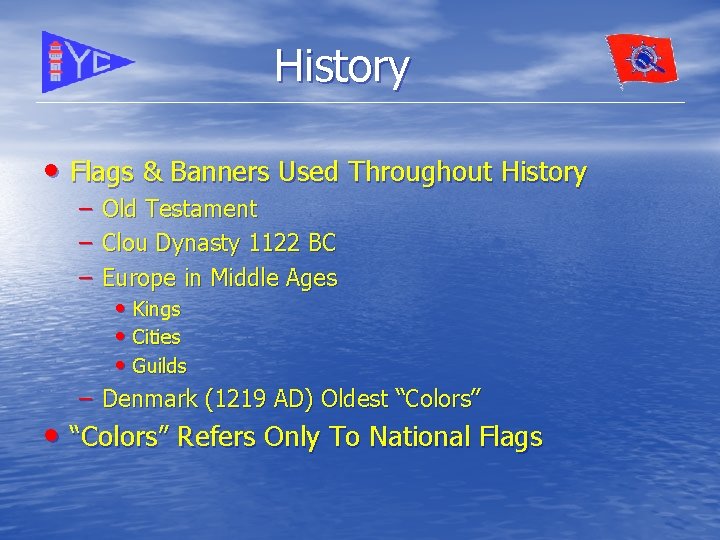History • Flags & Banners Used Throughout History – – – Old Testament Clou
