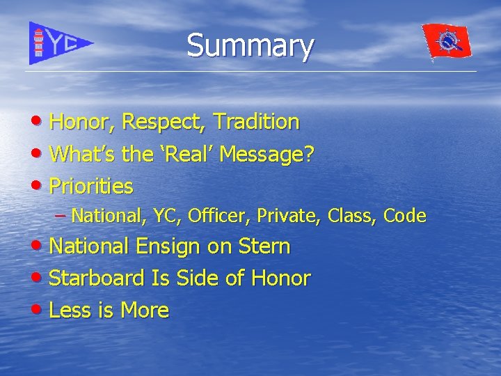 Summary • Honor, Respect, Tradition • What’s the ‘Real’ Message? • Priorities – National,