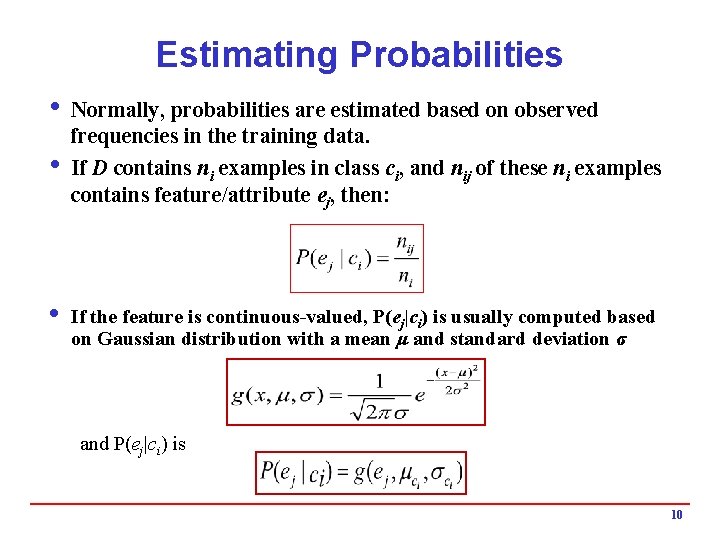 Estimating Probabilities i Normally, probabilities are estimated based on observed frequencies in the training Estimating Probabilities i Normally, probabilities are estimated based on observed frequencies in the training