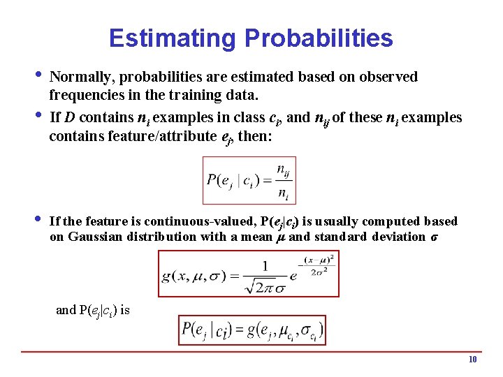 Estimating Probabilities i Normally, probabilities are estimated based on observed frequencies in the training