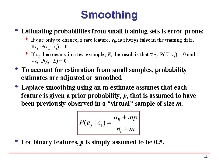 Smoothing i Estimating probabilities from small training sets is error-prone: 4 If due only Smoothing i Estimating probabilities from small training sets is error-prone: 4 If due only