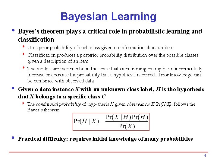 Bayesian Learning i Bayes’s theorem plays a critical role in probabilistic learning and classification