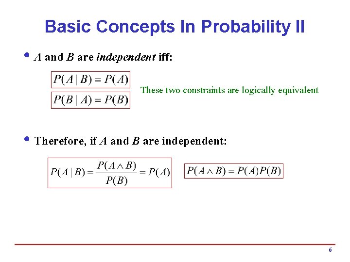 Basic Concepts In Probability II i A and B are independent iff: These two