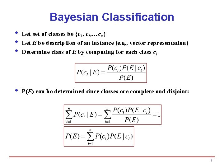 Bayesian Classification i Let set of classes be {c 1, c 2, …cn} i