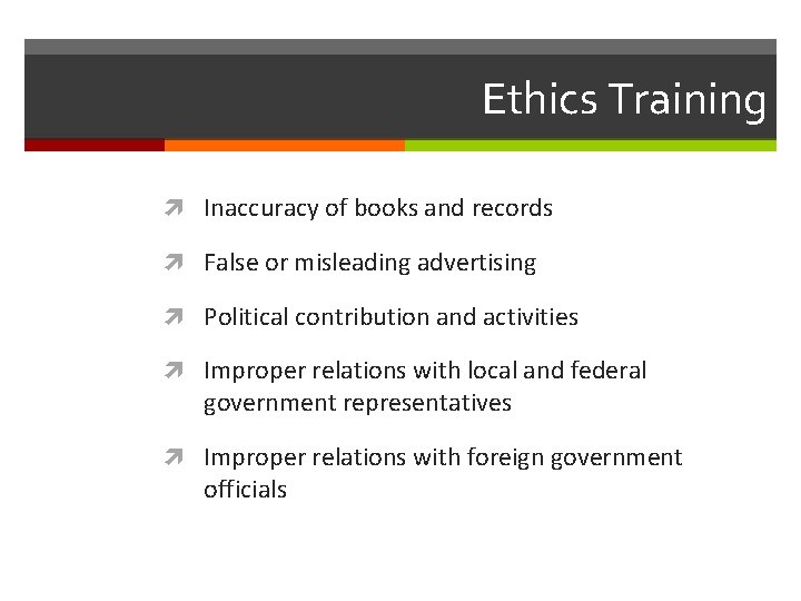 Ethics Training Inaccuracy of books and records False or misleading advertising Political contribution and