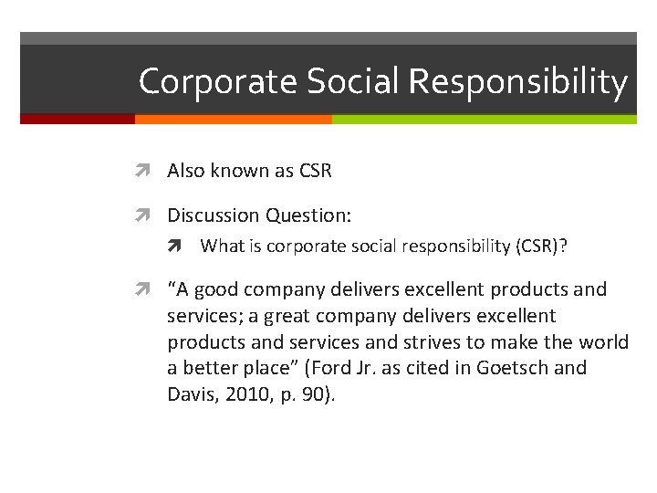 Corporate Social Responsibility Also known as CSR Discussion Question: What is corporate social responsibility