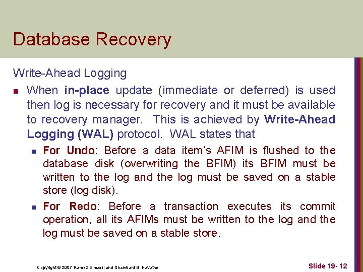 Database Recovery Write-Ahead Logging n When in-place update (immediate or deferred) is used then