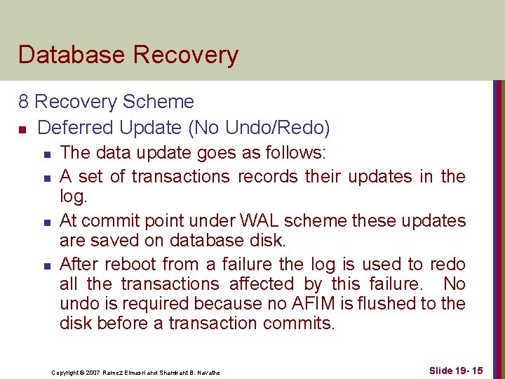 Database Recovery 8 Recovery Scheme n Deferred Update (No Undo/Redo) n n The data