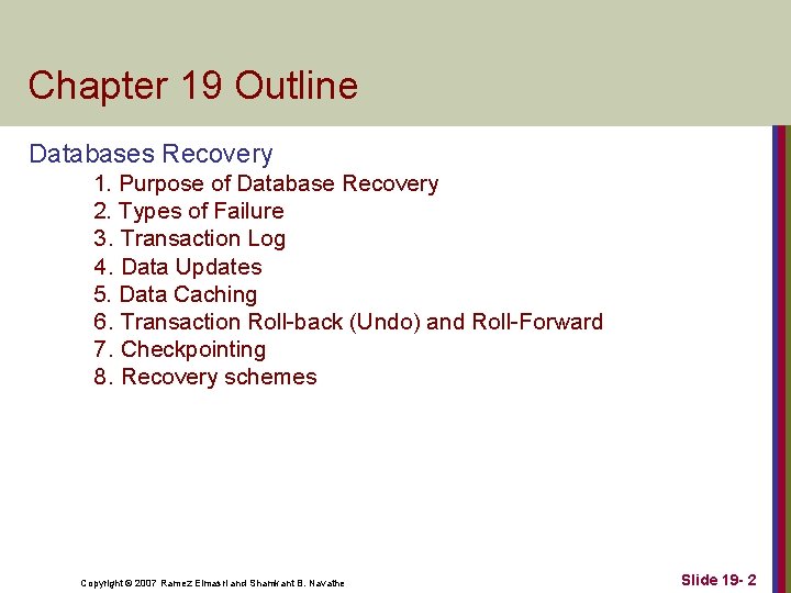 Chapter 19 Outline Databases Recovery 1. Purpose of Database Recovery 2. Types of Failure