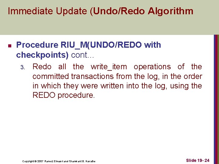 Immediate Update (Undo/Redo Algorithm n Procedure RIU_M(UNDO/REDO with checkpoints) cont… 3. Redo all the