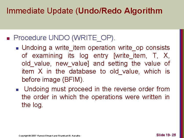 Immediate Update (Undo/Redo Algorithm n Procedure UNDO (WRITE_OP). n n Undoing a write_item operation