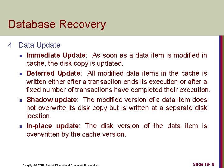 Database Recovery 4 Data Update n n Immediate Update: As soon as a data