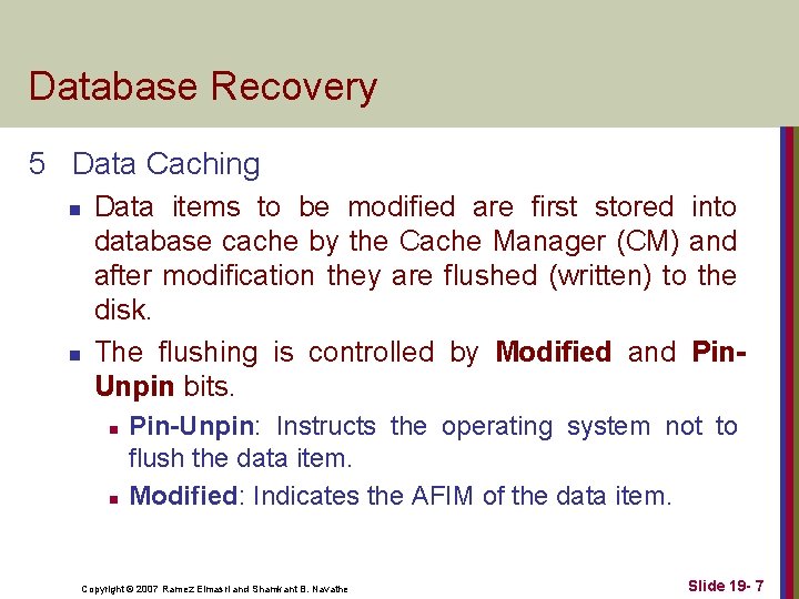 Database Recovery 5 Data Caching n n Data items to be modified are first