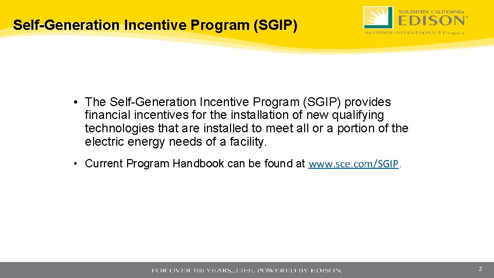 Self-Generation Incentive Program (SGIP) • The Self-Generation Incentive Program (SGIP) provides financial incentives for