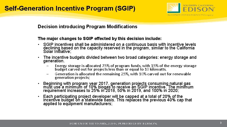Self-Generation Incentive Program (SGIP) Decision introducing Program Modifications The major changes to SGIP effected