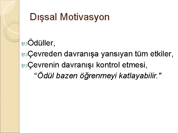 Dışsal Motivasyon Ödüller, Çevreden davranışa yansıyan tüm etkiler, Çevrenin davranışı kontrol etmesi, “Ödül bazen