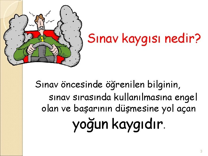 Sınav kaygısı nedir? Sınav öncesinde öğrenilen bilginin, sınav sırasında kullanılmasına engel olan ve başarının