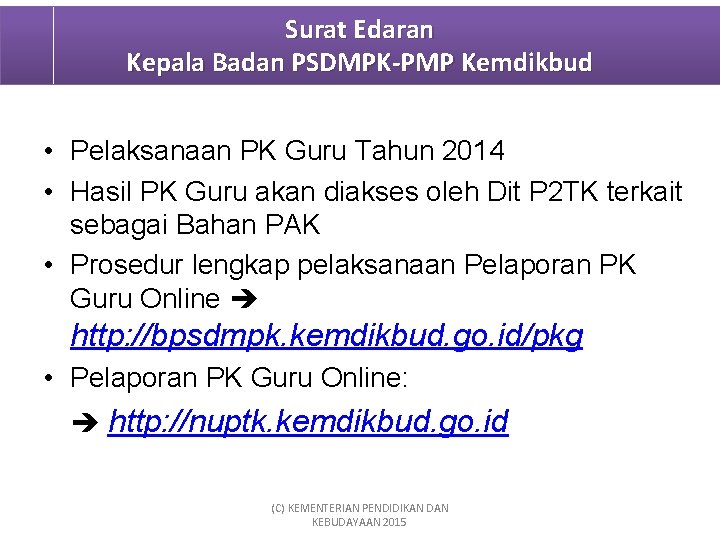 Surat Edaran Kepala Badan PSDMPK-PMP Kemdikbud • Pelaksanaan PK Guru Tahun 2014 • Hasil