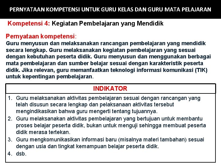 PERNYATAAN KOMPETENSI UNTUK GURU KELAS DAN GURU MATA PELAJARAN Kompetensi 4: Kegiatan Pembelajaran yang