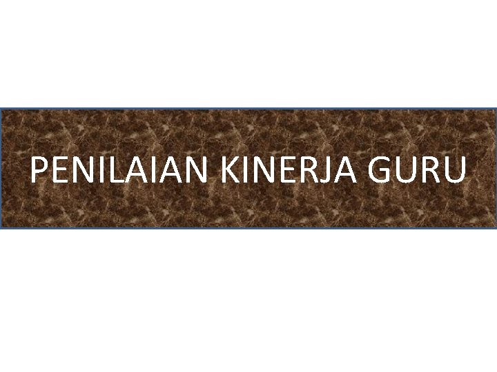 PENILAIAN KINERJA GURU 