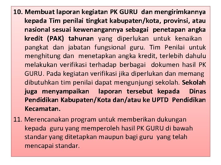 10. Membuat laporan kegiatan PK GURU dan mengirimkannya kepada Tim penilai tingkat kabupaten/kota, provinsi,