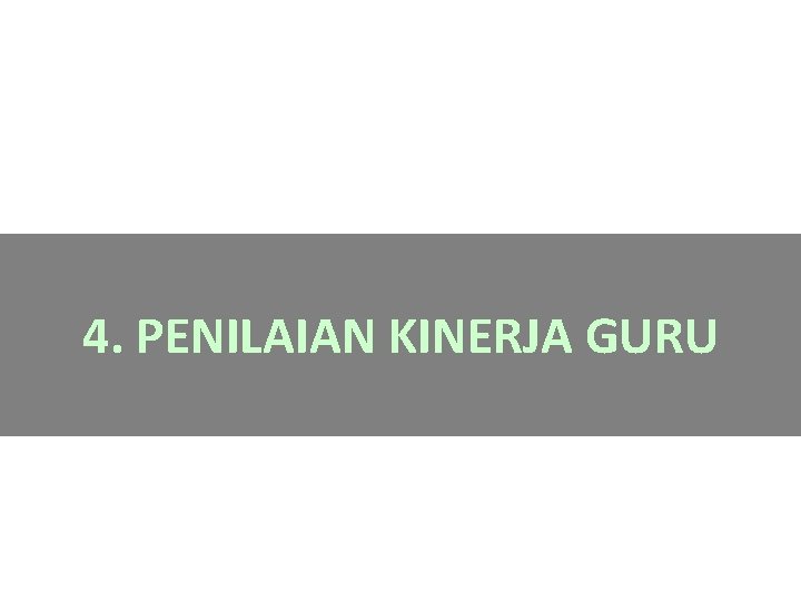 4. PENILAIAN KINERJA GURU 