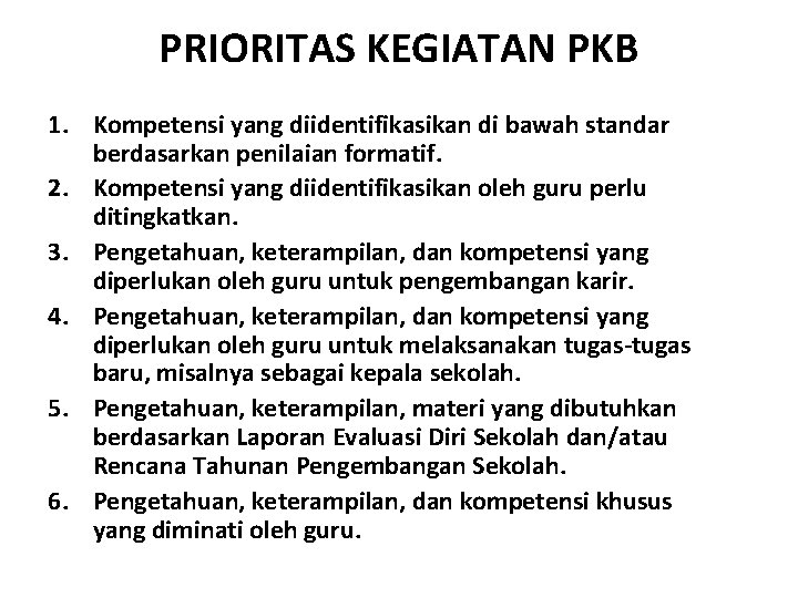 PRIORITAS KEGIATAN PKB 1. Kompetensi yang diidentifikasikan di bawah standar berdasarkan penilaian formatif. 2.