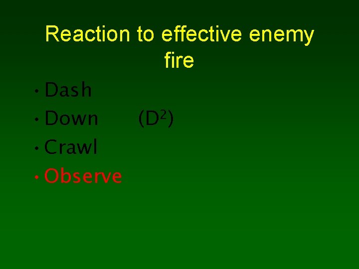 Reaction to effective enemy fire • Dash • Down (D 2) • Crawl •