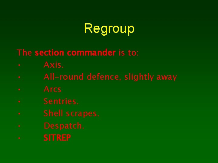 Regroup The section commander is to: • Axis. • All-round defence, slightly away •