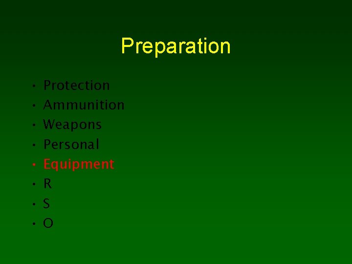 Preparation • • Protection Ammunition Weapons Personal Equipment R S O 