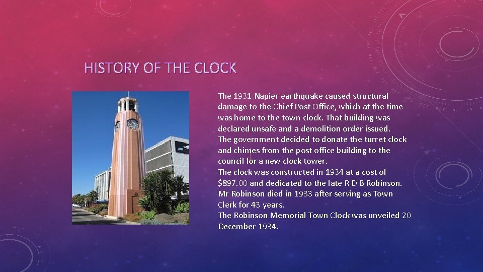 HISTORY OF THE CLOCK The 1931 Napier earthquake caused structural damage to the Chief