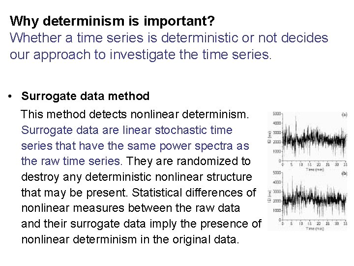 Why determinism is important? Whether a time series is deterministic or not decides our