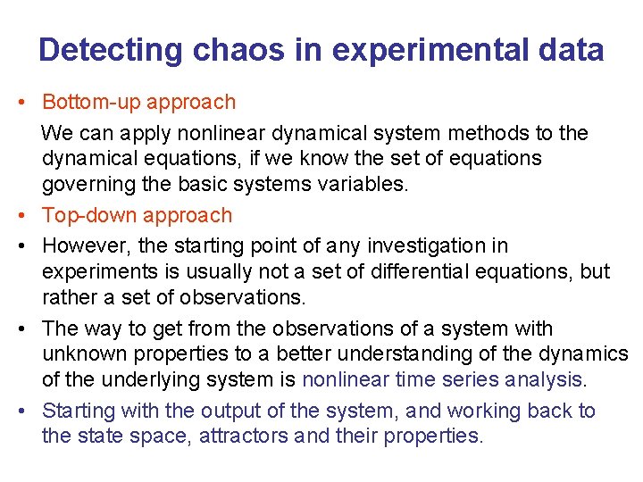 Detecting chaos in experimental data • Bottom-up approach We can apply nonlinear dynamical system