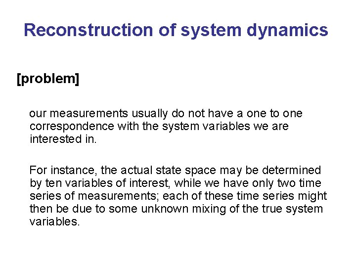 Reconstruction of system dynamics [problem] our measurements usually do not have a one to