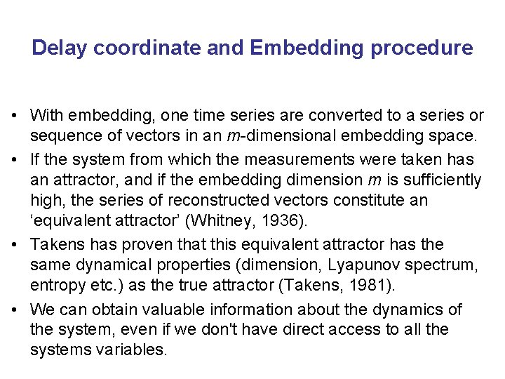 Delay coordinate and Embedding procedure • With embedding, one time series are converted to