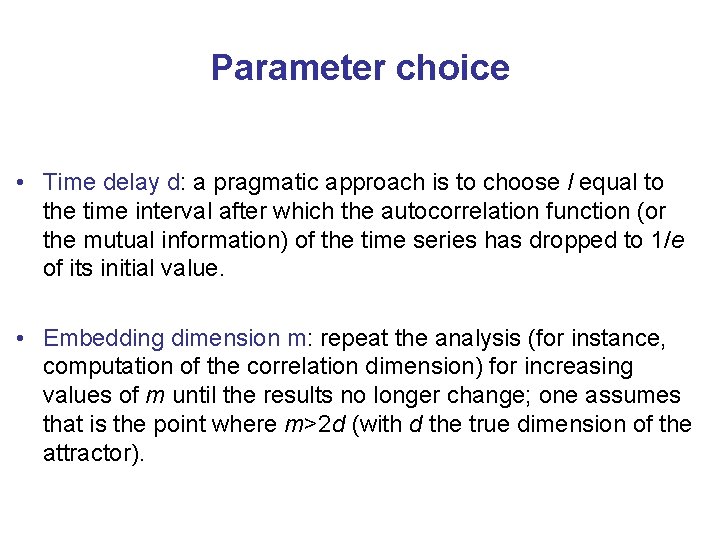 Parameter choice • Time delay d: a pragmatic approach is to choose l equal