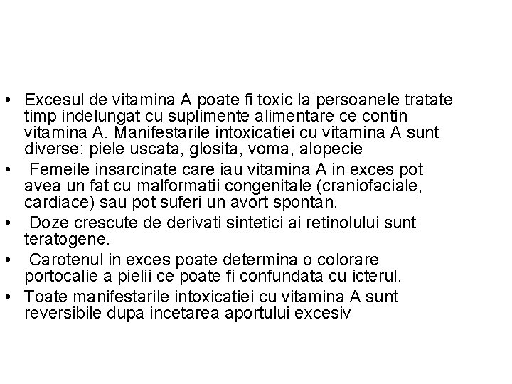  • Excesul de vitamina A poate fi toxic la persoanele tratate timp indelungat